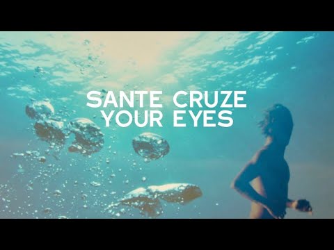 Sante Cruze - Your Eyes (Official Video)