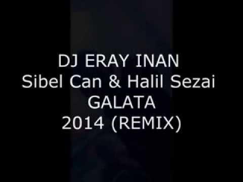 DJ ERAY INAN VS. Sibel Can & Halil Sezai - GALATA 2014 (REMIX)