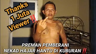 Download lagu PREMAN KEBAL INI NGOTOT MINTA PEMBUKTIAN HANTU DI KUBURAN BARU DI KUBUR 9 JAM mp3