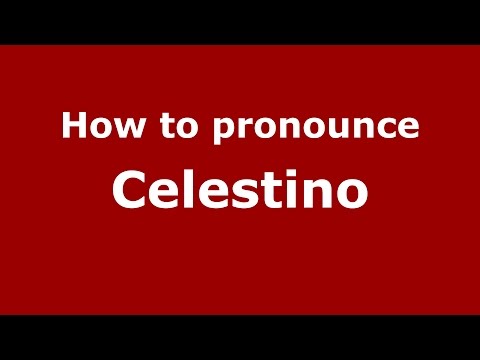 How to pronounce Celestino
