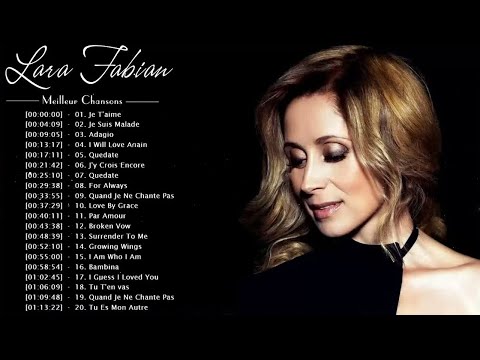 Les Plus Belles Chansons de Lara Fabian Album – Lara Fabian Album Complet – Lara Fabian Best Of