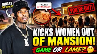 🍕🏠 King68TheGreat KICKS Women Out The Mansion! Super Game or SUPER Lame?! 😳🔥