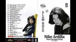 Download lagu Slow Rock Nike Ardilla Mama Aku Ingin Pulang Original Full Album mp3