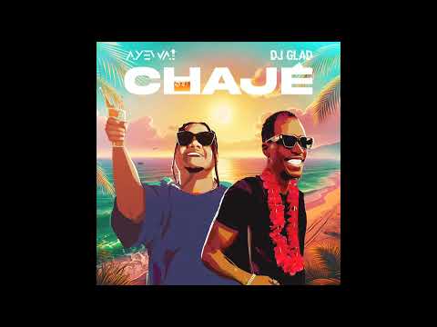 Ayewai x Dj Glad - Chagé (Audio)