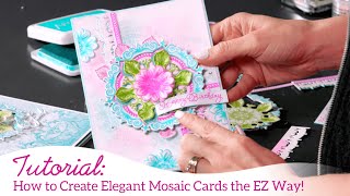 How to Create Elegant Mosaic Cards the EZ way!