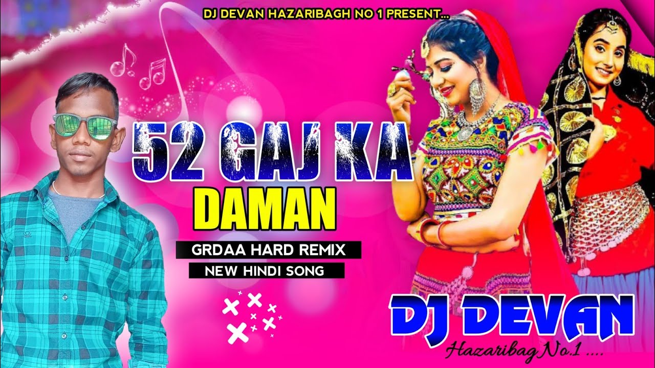 52_GAJ_KA_DAMAN_Dj_Devan_raj_Hazaribag_No.1_new_Bhojpuri_Song_52_Gaj_Ka_Daman_Garda_Dance_Mix_2021