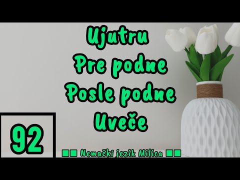 Lekcija 92 DOBA DANA / UJUTRU / PRE PODNE/ POSLE PODNE ...