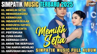 Download lagu MEMILIH SETIA - MEMANDANGMU - KERINDUAN || SIMPATIK MUSIC FULL ALBUM TERBARU 2025 mp3