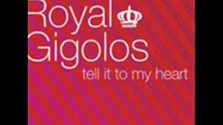 Royal Gigolos-Tell it to my heart