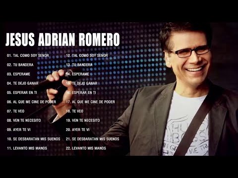 LA MEJOR MUSICA CRISTIANA 2018 - JESÚS ADRIÁN ROMERO EXITOS MIX - 30 GRANDES ÉXITOS