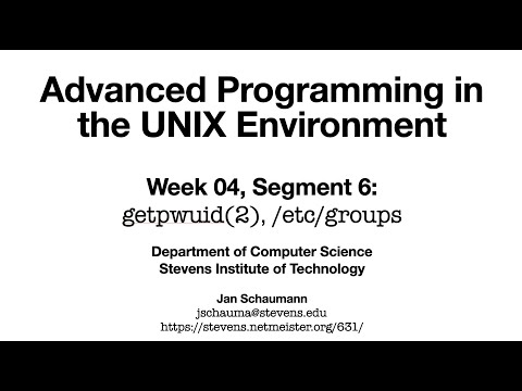 Advanced Programming in the UNIX Environment: Week 04, Segment 6 - getpwuid(2) and /etc/groups