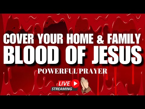 Plead the Blood of Jesus Over Every Area of Your Life: 24/7 Live Prayers