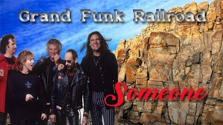#GRANDFUNKRAILROAD#Someone