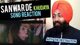 Arth The Destination - Sanwar De Khudaya Full Video Song Reaction #204 | by Indian