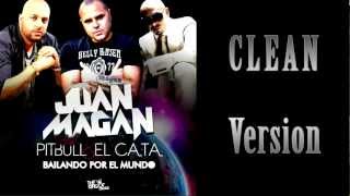 Bailando por el mundo CLEAN VERSION Juan Magan, Feat. Pitbull y El Cata