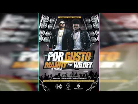 Manny La Figura  - Por Gusto (Feat. Wildey )Prod. Jerry & El Pive