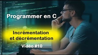Programmer en C #10 :Opérateur d&#39;incrémentation et de décrémentation en langage C