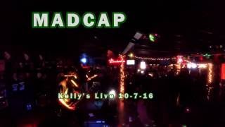 Madcap final reunion show at Kelly&#39;s Live 10-7-16 (FULL SET)