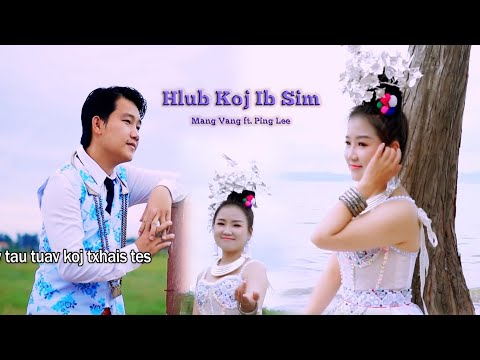 hlub koj ib sim - Mang Vang ft. Ping Lee (Official MV) 2022