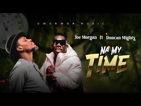 Joe Morgan & Duncan Mighty - Na My Time (Official Music Video) 