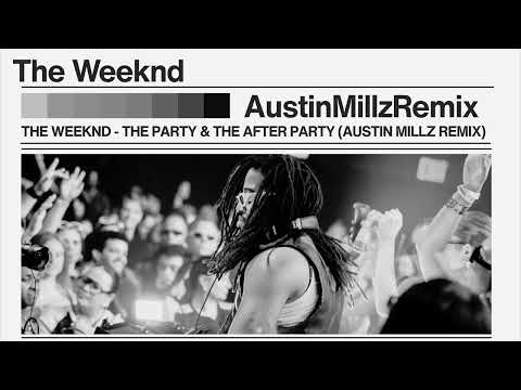The Weeknd - The Party & The After Party (Austin Millz Remix)