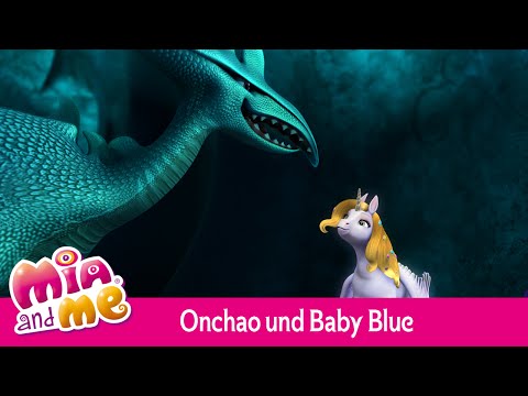 Onchao trifft Baby Blue wieder - Mia and me