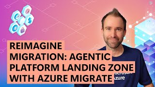 Reimagine migration: Agentic platform landing zone with Azure Migrate