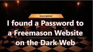 I Found a Password to  a Freemason Website  on the Dark Web