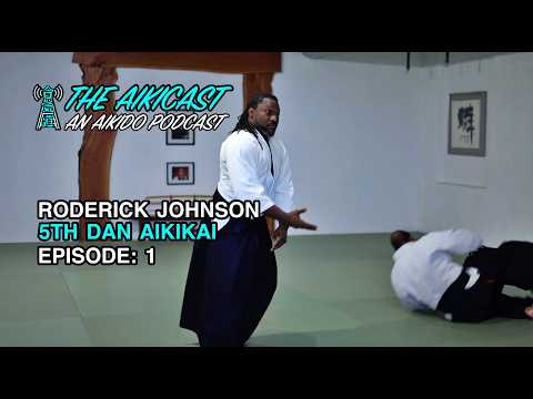Aiki Cast Episode 1: Trailer  Roderick Johnson 5th Dan Aikikai