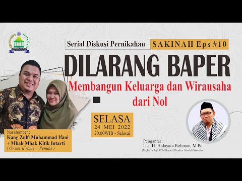 , title : 'Dilarang Baper Membangun Keluarga dan Wirausaha dari Nol - Sakinah #Eps10'