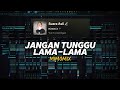 DJ JANGAN TUNGGU LAMA LAMA VIRAL FYP TIKTOK TERBARU 2025 MIMOMIX