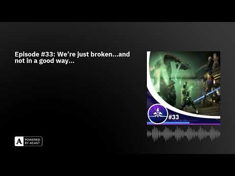 Episode #33: We're just broken...and not in a good way...