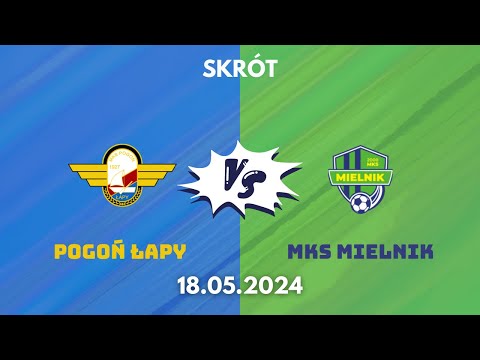 SKRÓT: Pogoń Łapy - MKS Mielnik