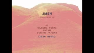 JMSN - Somewhere Ft. Gilbere Forte, Anthm & Deniro Farrar (JMSN Remix)