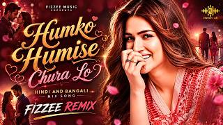 Download lagu Humko Humise Chura Lo (Bengali Hindi Remix)  | Saniya Khan Cover | Fizzee Remix mp3