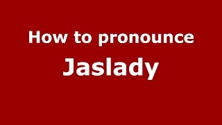 How to pronounce Jaslady