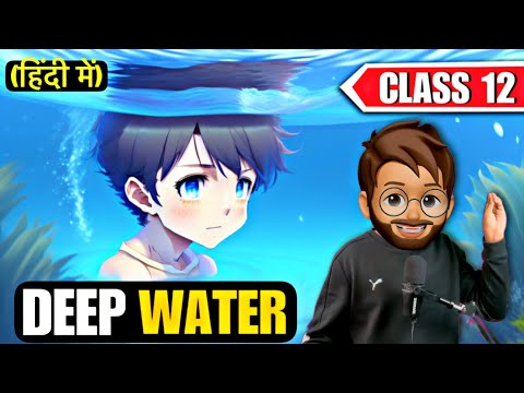Deep Water Class 12 in Hindi | Animated | Full ( हिंदी में ) Explained | Class 12 Deep Water