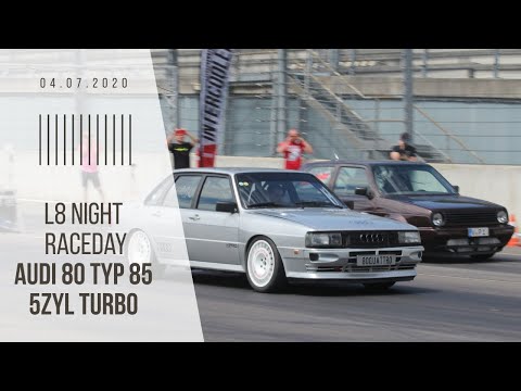 L8 Night Raceday - Audi 80 Typ 85 - 5 Zylinder 20V Turbo