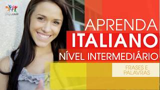 Aprenda Frases em Italiano - Nível Intermediário! Aprenda frases e gramática italiana - rápido!