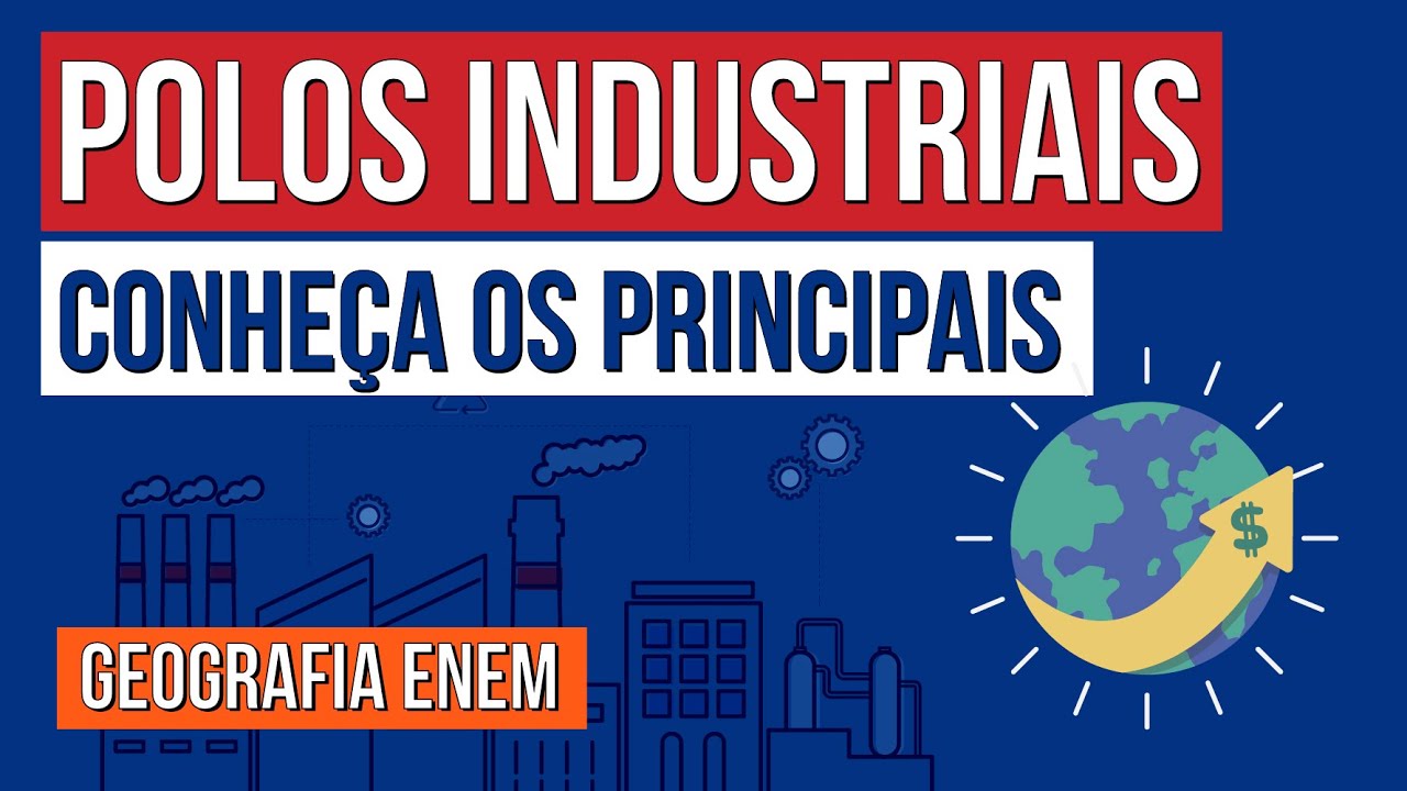 POLOS INDUSTRIAIS: conheça os principais | Geografia para o Enem | Eduardo