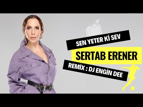 Sertab Erener - Sen Yeterki Sev ( Remix : Dj Engin Dee )