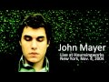 05 Another Kind Of Green - John Mayer (Live at Housingworks in New York - November 19, 2004)