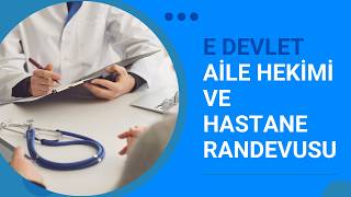 E Devlet | Aile Hekimi ve Hastane Randevusu Nasıl Alınır?