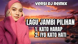 Download lagu LAGU JAMBI REMIX PILIHAN KATO HARAP, IYO KATO HATI ‼️ VERSI DJ REMIX JAMBI mp3