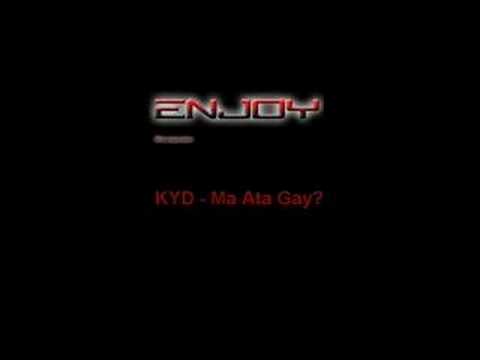 KYD - Ma Ata Gay?