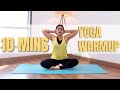10 Mins Yoga Warmup Pre Workout Morning Yoga Stretches To Warmup The Body Bharti Yoga