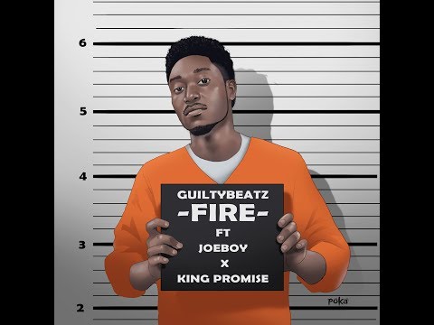 GuiltyBeatz feat. King Promise x Joe Boy - Fire | Afrobeat