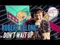 Robert DeLong - Don't Wait Up (Live at the Edge ...