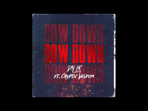 Bow Down - Dr LK, ft. Cryptic Wisdom (Official Hip Hop Audio Music Video)