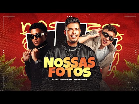 Felipe Amorim - Nossas fotos ( DJ THG e DJ LUAN GOMES ) MTG ( DTMF )